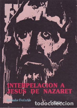 Libros: FREIXEDO, Salvado.- - Interpelaci&oacute;n a Jes&uacute;s de Nazaret.
