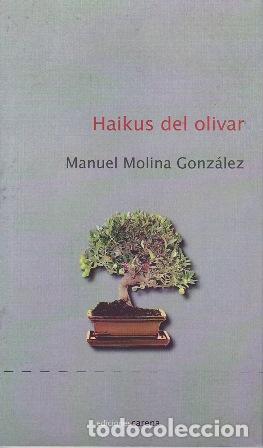 Libros: MOLINA GONZ&Aacute;LEZ, Manuel.- - Haikus del olivar. Edici&oacute;n triling&uuml;e. - Foto 1