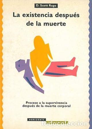 Libros: ROGO, Scott.- - La existencia despu&eacute;s de la muerte. - Foto 1