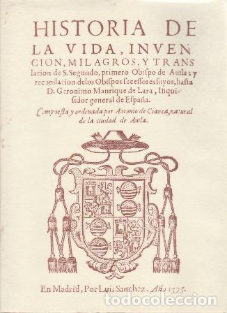 Libri di seconda mano: CIANCA, Antonio de.- - Historia de la vida. Invenci&oacute;n, milagros y traslaci&oacute;n de San Segundo, Primero
