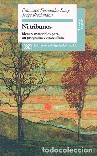 Libros: FERNANDEZ BUEY, Francisco y Jorge RIECHMANN.- - Ni tribunos. Ideas y materiales para un programa eco