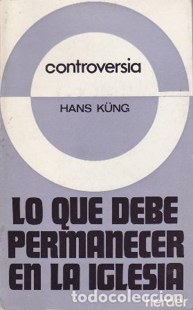 Libros: K&Uuml;NG, Hans.- - Lo que debe permanecer en la Iglesia. - Foto 1