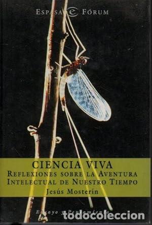 Libri di seconda mano: MOSTERIN, Jes&uacute;s.- - Ciencia viva. Reflexiones sobre la aventura intelectual de nuestro tiempo.