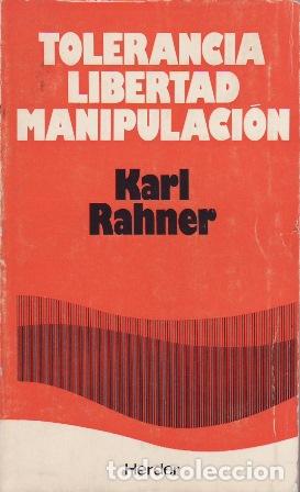 Libri di seconda mano: RAHNER, Karl.- - Tolerancia. Libertad. Manipulaci&oacute;n.