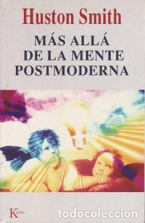 Libros: SMITH, Huston.- - M&aacute;s all&aacute; de la mente postmoderna. - Foto 1