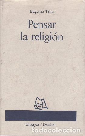 Libros: TRIAS, Eugenio.- - Pensar la Religi&oacute;n. - Foto 1