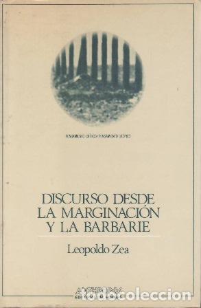 Libros: ZEA, Leopoldo.- - Discurso desde la marginaci&oacute;n y la barbarie.