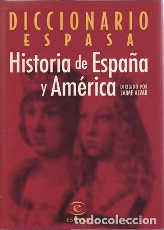 Libri di seconda mano: ALVAR,Jaime (dir.).- - Diccionario Espasa. Historia de Espa&ntilde;a y Am&eacute;rica.