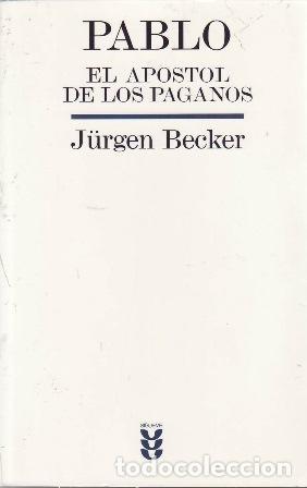 Libros: BECKER, J&uuml;rgen.- - Pablo. El Ap&oacute;stol de los paganos. - Foto 1