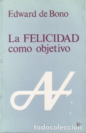B&uuml;cher: BONO, Edward de.- - La felicidad como objetivo.