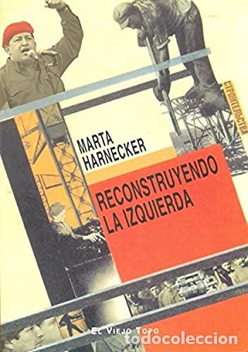 Libros: HARNECKER, Marta.- - Reconstruyendo la Izquierda. - Foto 1