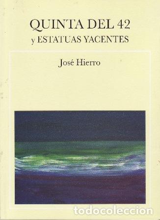 Libros: HIERRO, Jos&eacute;.- - Quinta del 42 y Estatuas yacentes. - Foto 1