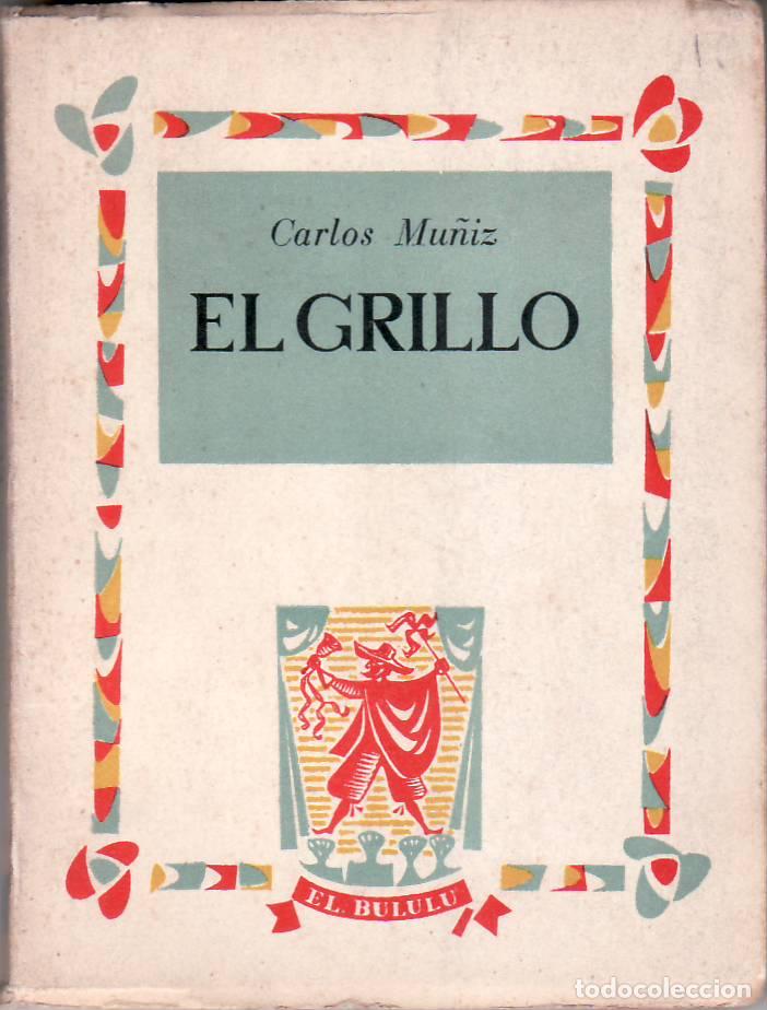 Libros: MU&Ntilde;IZ, Carlos.- - El grillo. (Pr&oacute;logo de Gonzalo Torrente Ballester). - Foto 1