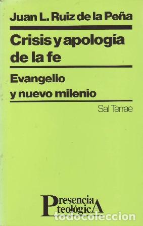 books: RUIZ DE LA PE&Ntilde;A, Juan L.- - Crisis y apolog&iacute;a de la fe. Evangelio y el nuevo milenio.