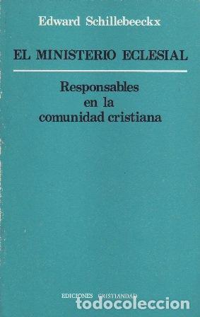 Libri di seconda mano: SCHILLEBEECKX, Edward.- - El Ministerio Eclesial. Responsables en la comunidad cristiana.