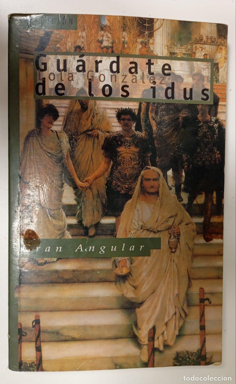 Libros: Gu&aacute;rdate de los idus - Gonz&aacute;lez, Lola (1942-) - Foto 1