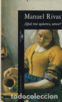 Libros: &iquest;Qu&eacute; me quieres, amor? - Manuel Rivas - Foto 1
