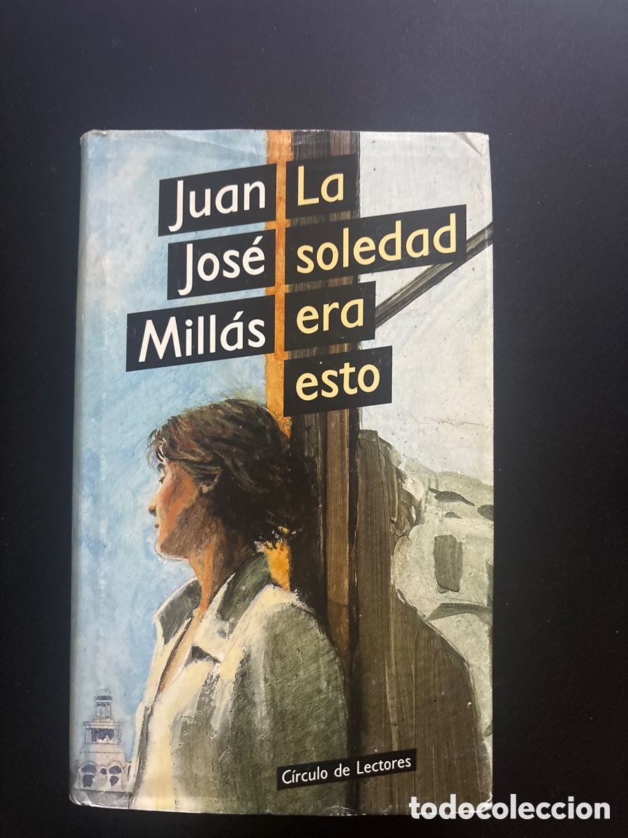 Libros: La soledad era esto-Juan Jos&eacute; Mill&aacute;s - Foto 1