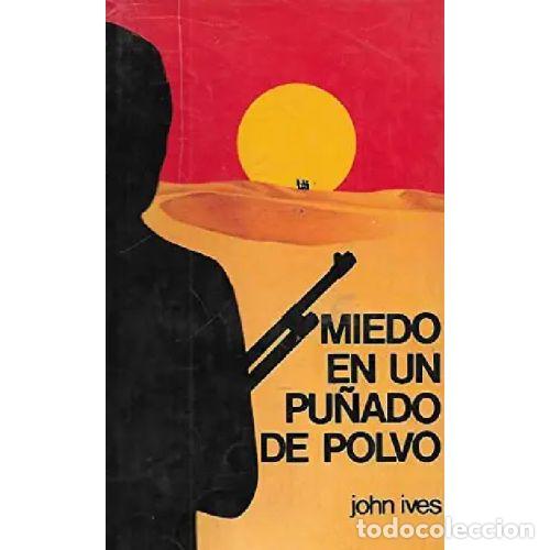Libros: MIEDO EN UN PU&Ntilde;ADO DE POLVO - JOHN IVES - Foto 1