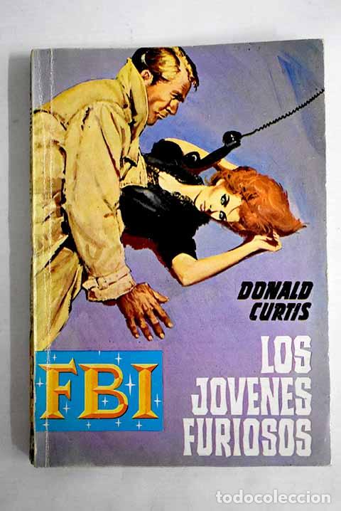 Libros: Los j&oacute;venes furiosos.- Curtis, Donald - Foto 1