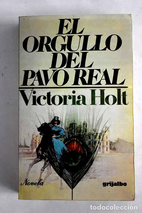 Libros: El orgullo del pavo real.- Holt, Victoria - Foto 1