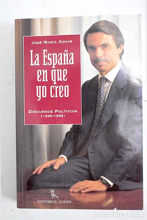 Libri di seconda mano: La España en que yo creo: discursos políticos (1990-1995).- Aznar, José María