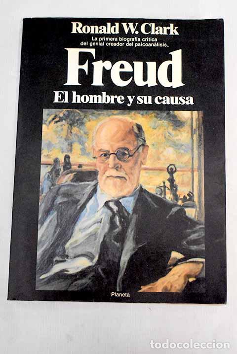 Libros: Freud: el hombre y su causa.- Clark, Ronald William - Foto 1
