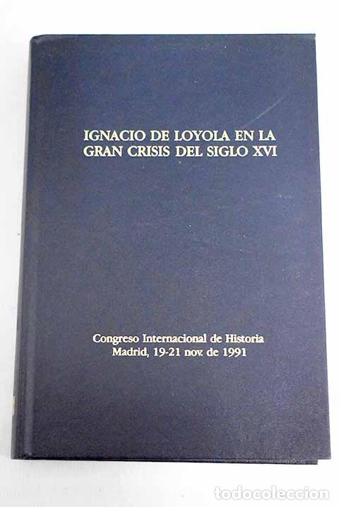 Libros: Ignacio de Loyola en la gran crisis del siglo XVI - Foto 1