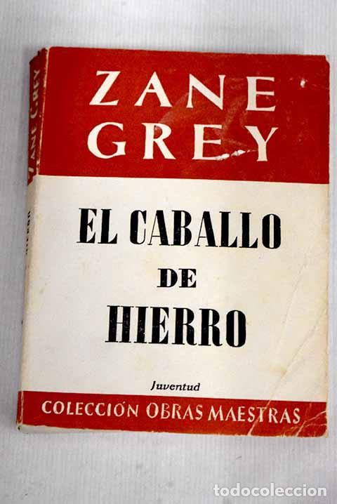 Libros: El caballo de hierro.- Grey, Zane - Foto 1