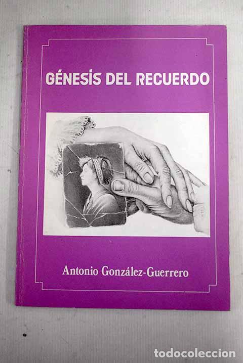 Libros: G&eacute;nesis del recuerdo.- Gonz&aacute;lez-Guerrero, Antonio - Foto 1