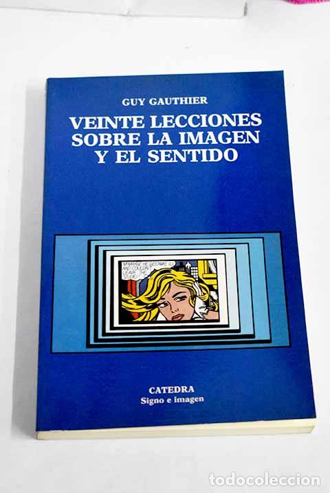 Libros: Veinte lecciones sobre la imagen y el sentido.- Gauthier, Guy - Foto 1