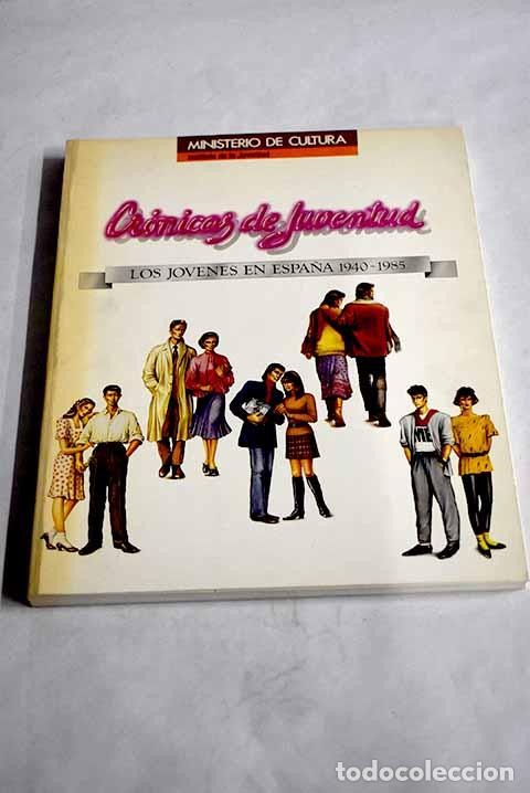 Libros: Cr&oacute;nicas de juventud: los j&oacute;venes en Espa&ntilde;a 1940-1985 - Foto 1
