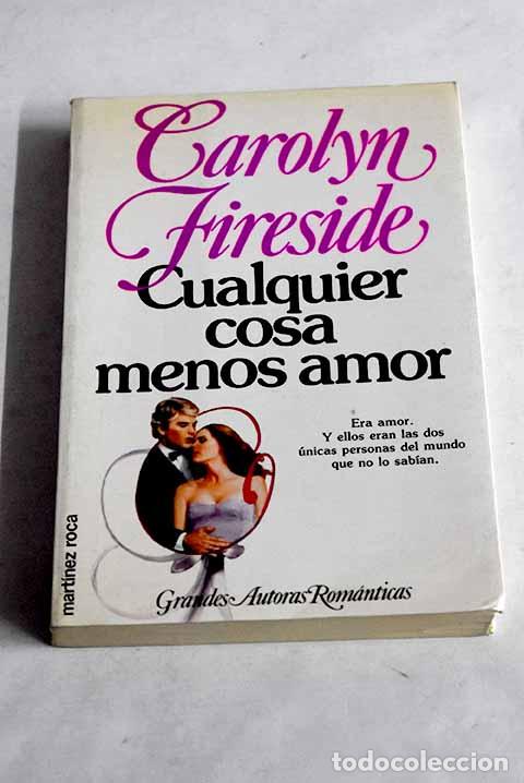 Libros: Cualquier cosa menos amor.- Fireside, Carolyn - Foto 1