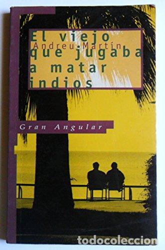 Libros: EL VIEJO QUE JUGABA A MATAR INDIOS - Mart&iacute;n,Andreu - Foto 1