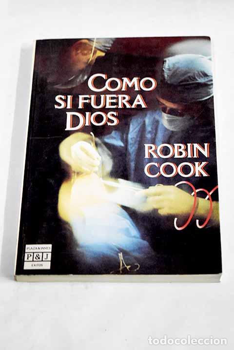 Libros: Como si fuera Dios: Cook, Robin.- Cook, Robin - Foto 1