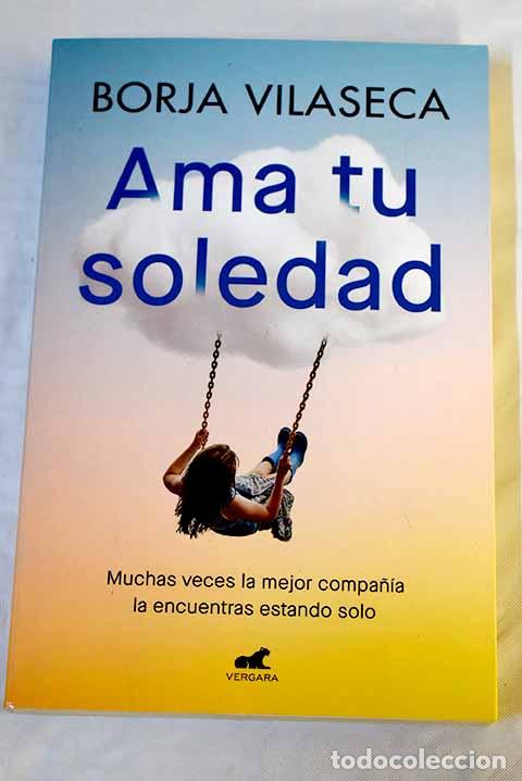 Libros: Ama tu soledad: Vilaseca, Borja.- Vilaseca, Borja - Foto 1