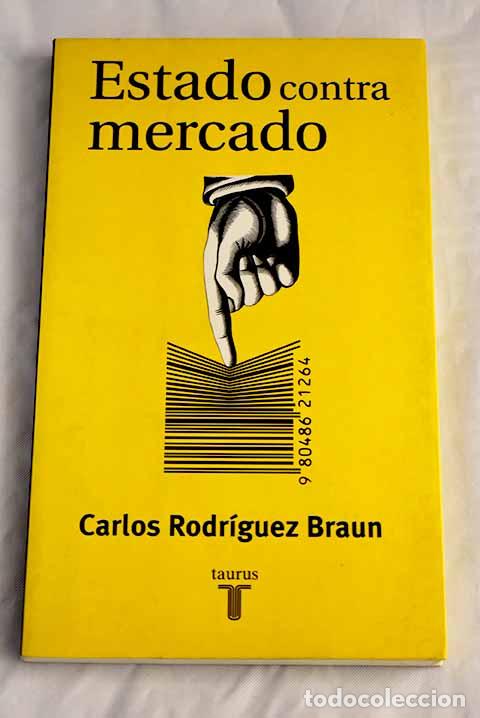 Libros: Estado contra mercado.- Rodr&iacute;guez Braun, Carlos - Foto 1