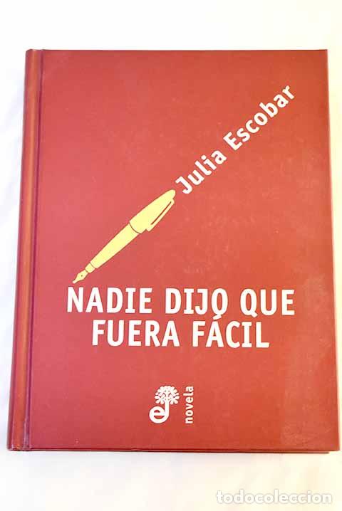 Libros: Nadie dijo que fuera f&aacute;cil.- Escobar, Julia - Foto 1