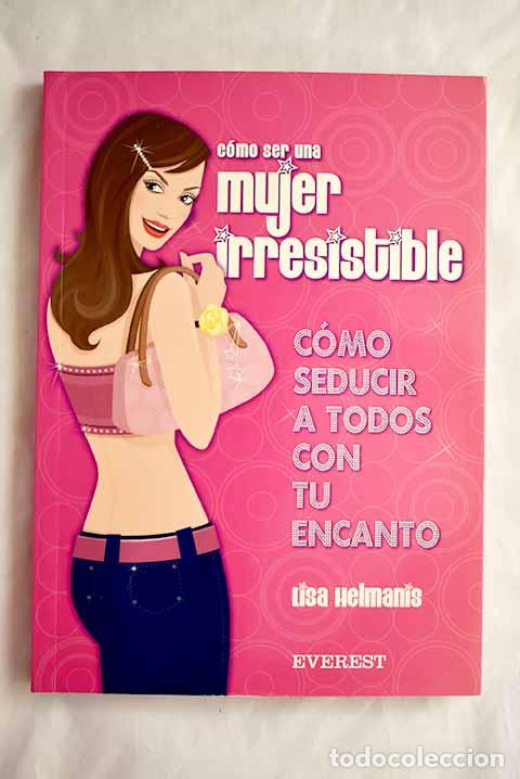 Libros: C&oacute;mo ser una mujer irresistible.- Helmanis, Lisa - Foto 1