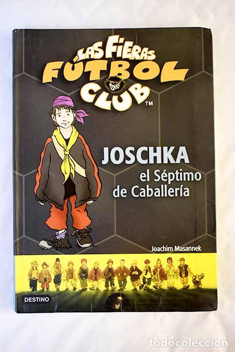 Libros: Joschka el s&eacute;ptimo de caballer&iacute;a.- Masannek, Joachim - Foto 1