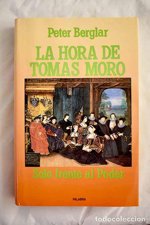 Libros: La hora de Tom&aacute;s Moro: solo frente al poder.- Berglar, Peter - Foto 1
