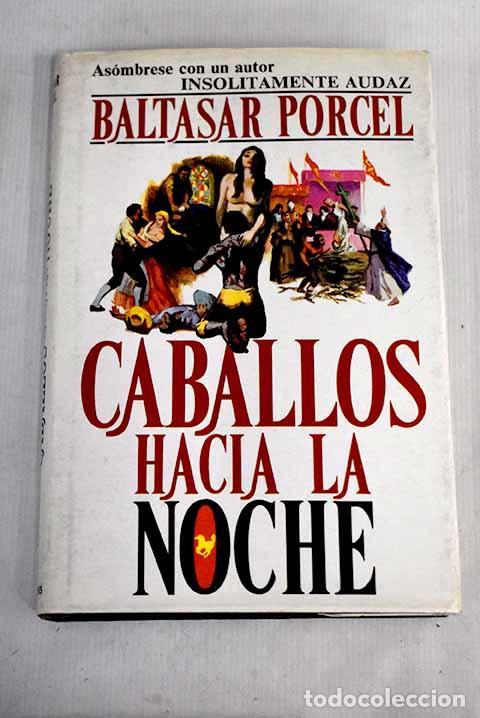 Libros: Caballos hacia la noche.- Porcel, Baltasar - Foto 1