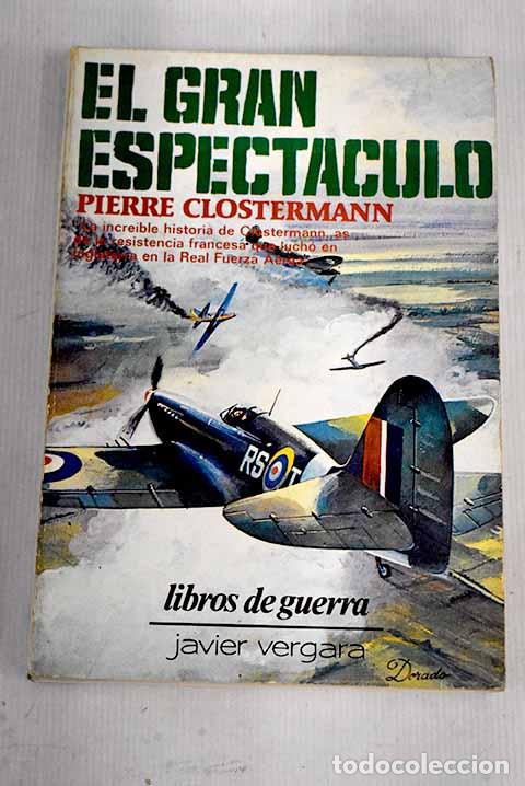 Libros: El gran espect&aacute;culo: Clostermann, Pierre.- Clostermann, Pierre - Foto 1