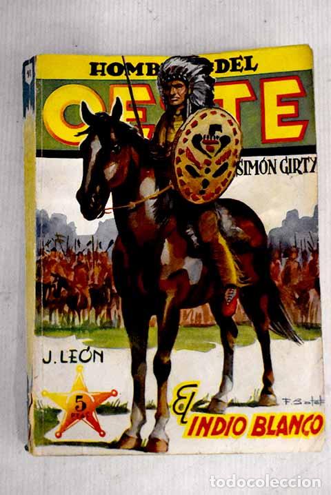 Libros: Sim&oacute;n Girty. El Indio blanco.- Le&oacute;n-Ignacio - Foto 1