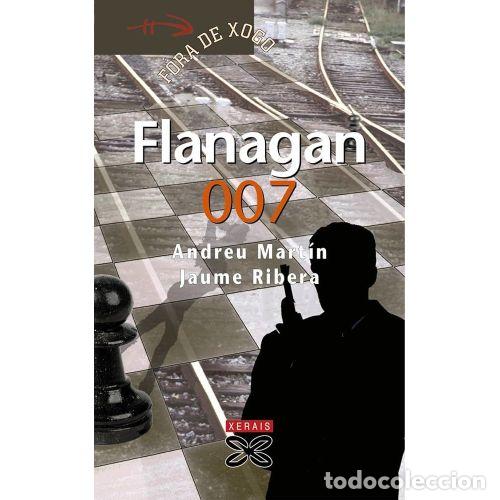 Libri di seconda mano: Flanagan 007 - Ribera, Jaume y Mart&iacute;n, Andreu - 2 - 2008, 2&ordf; ed. - Infantil e Xuvenil - F&oacute;ra de Xogo