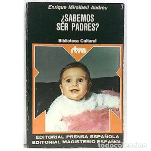 Libros: SABEMOS SER PADRES - MIRALBELL ANDREU, ENRIQUE - Sin Especificar
