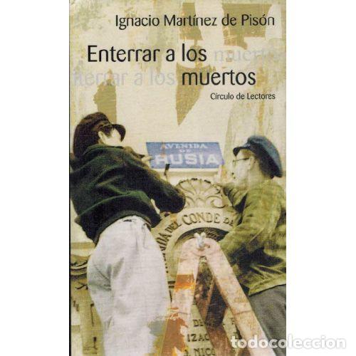 Libros: ENTERRAR A LOS MUERTOS - IGNACION MARTINEZ DE PISON - Foto 1