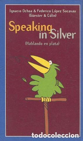 B&uuml;cher: SPEAKING IN SILVER (HABLANDO en PLATA) - OCHOA, IGNACIO - L&Oacute;PEZ SOCASAU, FEDERICO - Sin Especificar