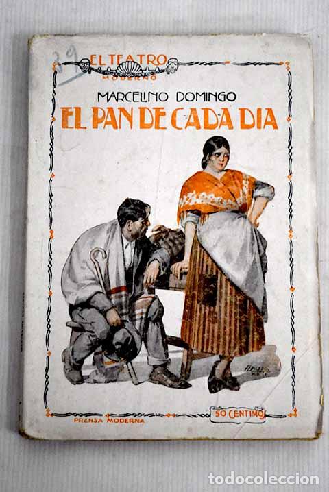 Libros: El pan de cada d&iacute;a: Comedia en Tres actos.- Domingo, Marcelino - Foto 1