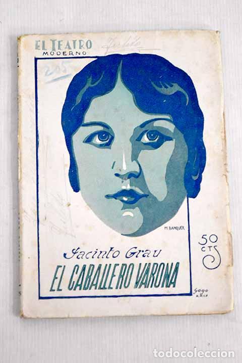 Libros: El caballero Varona: Comedia en tres actos, en prosa.- Grau, Jacinto - Foto 1